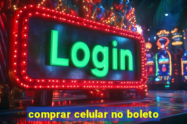 comprar celular no boleto